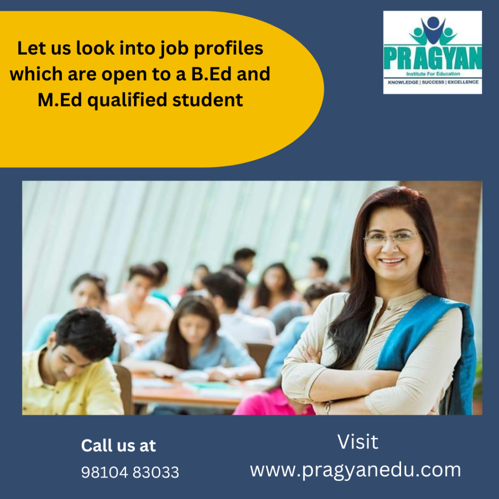 Let us look into job profiles which are open to a B.Ed and M.Ed qualified&nbsp;student
