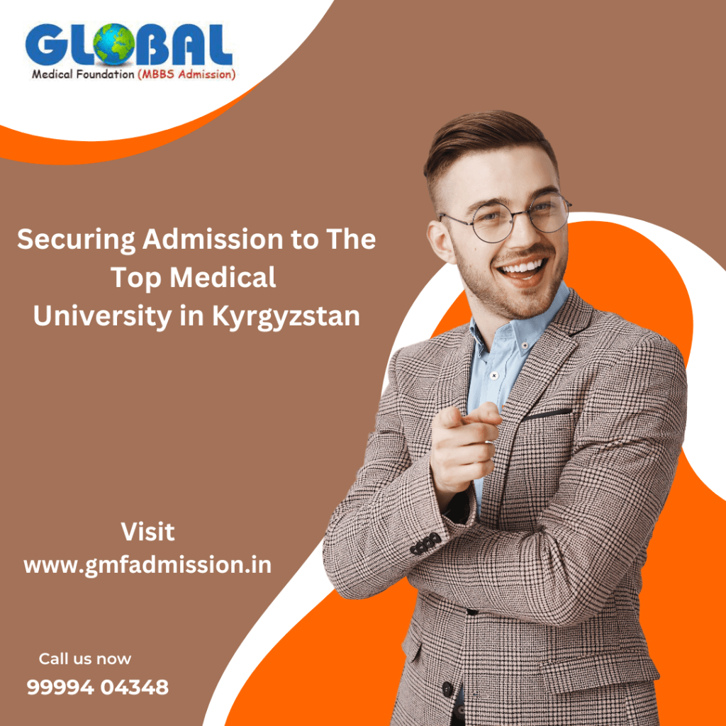 Securing Admission to The Top Medical University in&nbsp;Kyrgyzstan