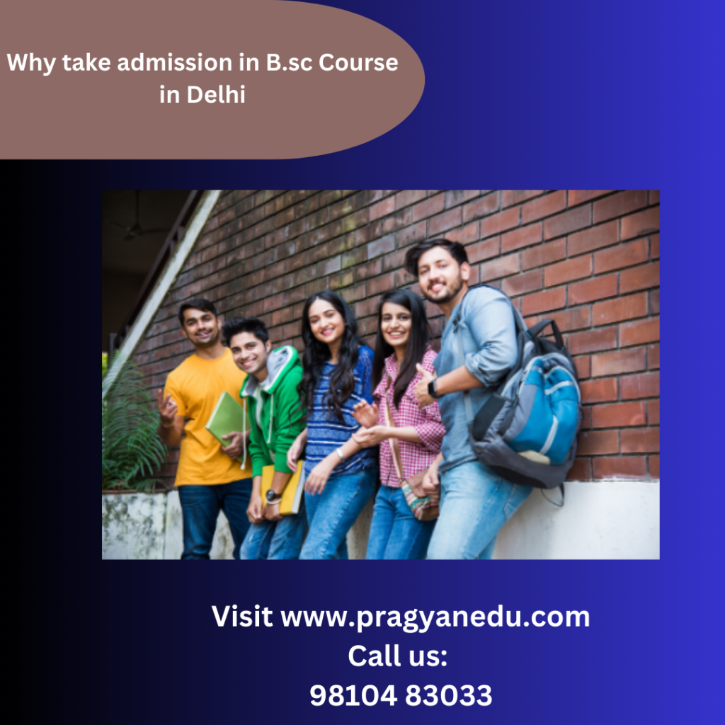 Why take admission in B.sc Course in Delhi