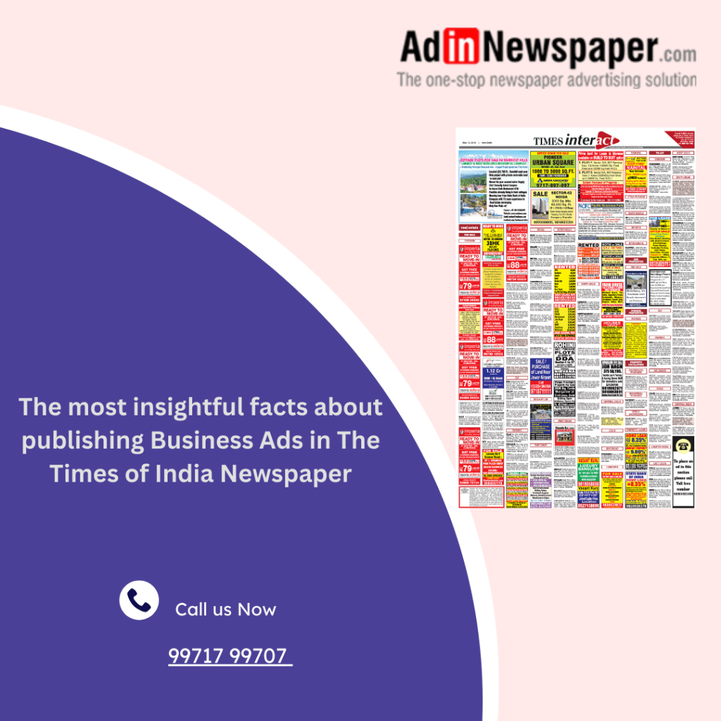 The most insightful facts about publishing Business Ads in The Times of India&nbsp;Newspaper