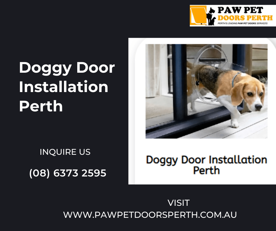 Hassle-Free Doggy Door Installation in Perth: Give Your Pet the Freedom They&nbsp;Deserve